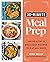 30-Minute Meal Prep: 100 Healthy and Delicious Recipes to Eat All Week (Christmas Gift for Busy Parents and Professionals)