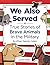 We Also Served Amazing True Stories of Brave Military Animals by Erin McGill