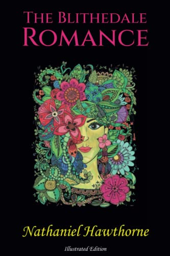 The Blithedale Romance by Nathaniel Hawthorne: illustrated edition with Author Biography