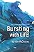 Bursting with Life!