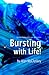 Bursting with Life!