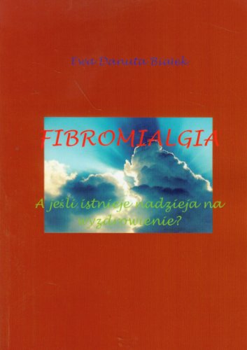 Fibromialgia. A jeśli istnieje nadzieja na wyzdrowienie? (Paperback)