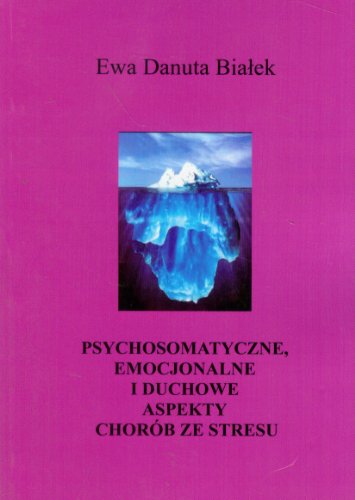 Psychosomatyczne emocjonalne i duchowe aspekty chorob ze stresu (Paperback)