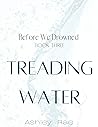 Treading Water (Before We Drowned Book 3)