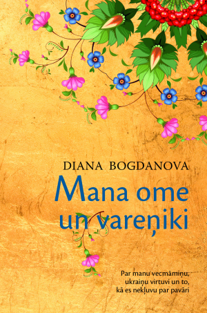 Mana ome un vareņiki. Par manu vecmāmiņu, ukraiņu virtuvi un to, kā es nekļuvu par pavāri (Hardcover)