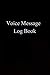 Voice Message Log Book: 120...