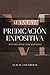 Manual de Predicación Expositiva: Recuerda lo que has aprendido (Spanish Edition)
