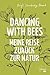 Dancing with Bees: Meine Re...