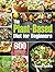 The Plant-Based Diet for Beginners by Shoast Bentrin