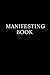 Manifesting book: Workbook,...