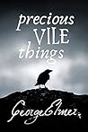 Precious Vile Things