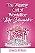 Wealthy Gift of Words for My Daughter by Rhonda Roberts