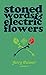 Stoned Words & Electric Flo...