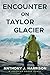 Encounter On Taylor Glacier - A Jeremiah Boone Novel