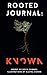 Rooted Journal: Known