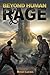 Beyond Human Rage