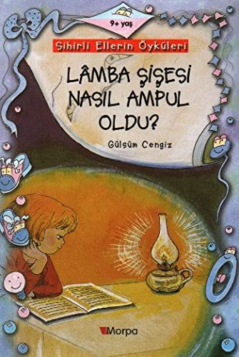 Sihirli Ellerin Oykusu-Lamba Sisesi Nasil Ampul Oldu? (Paperback)