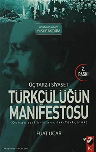 Türkçülügün Manifestosu Üç Tarzi Siyaset (Paperback)