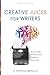 Creative Juices for Writers by Cynthia L Beach