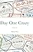 Day One Crazy: A Journey
