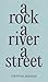 A Rock, A River, A Street