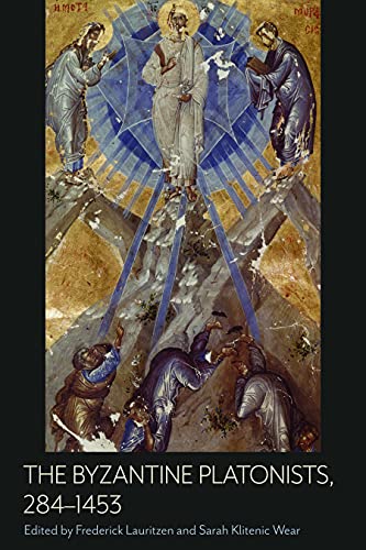 The Byzantine Platonists, 284-1453 (Theandrites: Studies on Byzantine Philosophy and Christian Platonism)