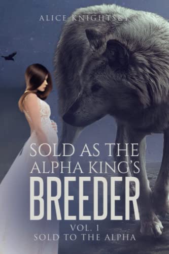 Sold as the Alpha King's Breeder: Sold to the Alpha (Paperback)