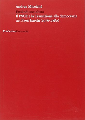 Euskadi socialista. Il PSOE e la transizione alla democrazia nei Paesi Baschi (1976-1980)