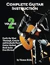 Complete Guitar Instruction, Volume 2: Easily the Most Thorough, Concise and Gradually Paced Guitar Method Book Series Ever Devised