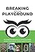 Breaking into the Playground by Carol Murdoch