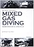 Mixed gas diving. Immersione a miscele by Bret Gilliam