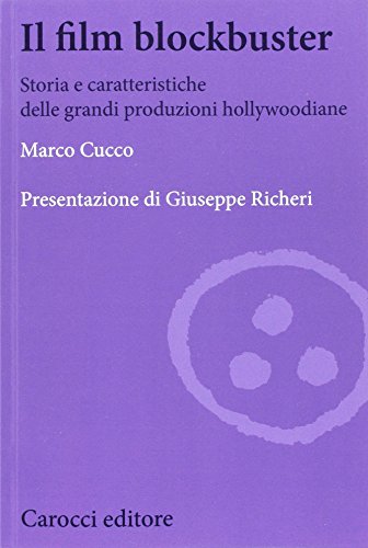 Il film blockbuster. Storia e caratteristiche delle grandi produzioni hollywoodiane (Paperback)