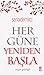 Her Gune Yeniden Basla