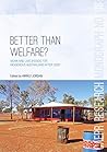 Better Than Welfare?: Work and livelihoods for Indigenous Australians after CDEP (Centre for Aboriginal Economic Policy Research (CAEPR))