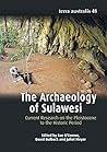 The Archaeology of Sulawesi: Current Research on the Pleistocene to the Historic Period (Terra Australis) The Archaeology of Sulawesi: Current Research on the Pleistocene to the Historic Period (Terra Australis)