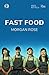 Fast Food by Morgan Rose