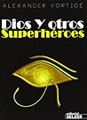 Dios y otros superhéroes Dios y otros superhéroes