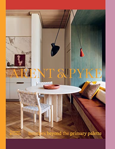 Arent & Pyke Interiors Beyond the Primary Palette /anglais (Hardcover)