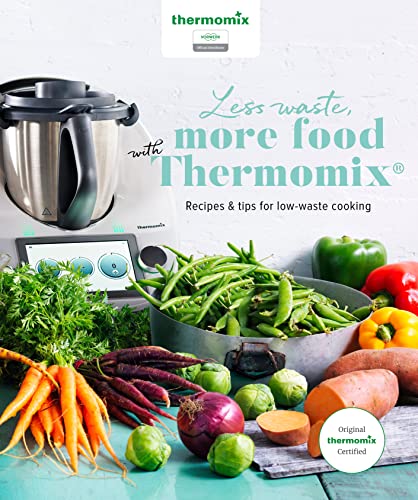 Less Waste, More Food with Thermomix (Paperback)