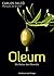 Oleum: Die Kultur des Olivenöls