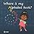 Where is my alphabet book ?: A new, fun way to learn the alphabet with Ebony