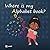 Where is my alphabet book ? : A new, fun way to learn the alphabet with Ebony