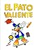 EL PATO VALIENTE: ¡para col...