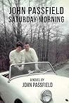 John Passfield: Saturday Morning (The Novels of John Passfield)