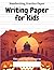 Writing Paper for Kids - Ki...
