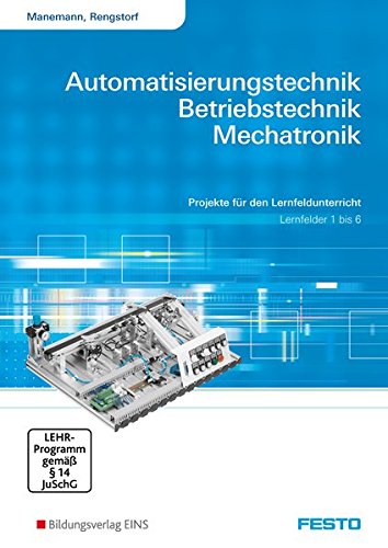 Automatisierungstechnik,Betriebstechnik, Mechatronik: Projekte für den Lernfeldunterricht. Arbeitsheft. Lernfelder 1 bis 6 (Paperback)