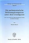 Die Parlamentarische Befassungskompetenz Unter Dem Grundgesetz: Eine Untersuchung Zum Allgemeinpolitischen Mandat Von Volksvertretungen (Beiträge Zum Parlamentsrecht) (German Edition)