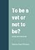 To be vet or not to be?: To...
