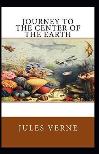 A Journey To The Center Of The Earth: Jules Verne ( Literature,Classics) [Annotated]