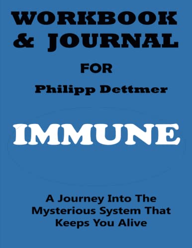 Workbook and Journal for Philipp Dettmer Immune: A Journey into the Mysterious System That Keeps You Alive (Paperback)
